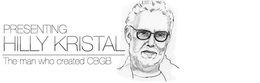 PRESENTING HILLY KRISTAL THE MAN WHO CREATED CBGB trademark
