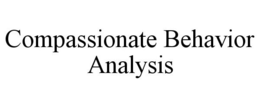 COMPASSIONATE BEHAVIOR ANALYSIS trademark