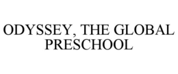 ODYSSEY, THE GLOBAL PRESCHOOL trademark