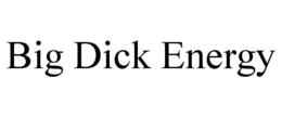 BIG DICK ENERGY trademark