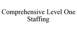COMPREHENSIVE LEVEL ONE STAFFING trademark