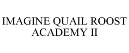 IMAGINE QUAIL ROOST ACADEMY II trademark
