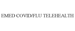 EMED COVID/FLU TELEHEALTH trademark