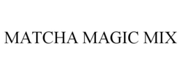 MATCHA MAGIC MIX trademark