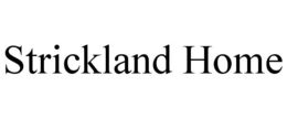 STRICKLAND HOME trademark