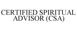 CERTIFIED SPIRITUAL ADVISOR (CSA) trademark