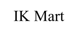IK MART trademark