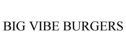 BIG VIBE BURGERS trademark