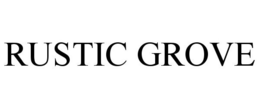 RUSTIC GROVE trademark