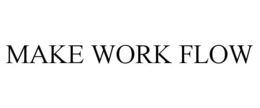 MAKE WORK FLOW trademark