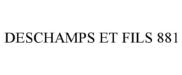 DESCHAMPS ET FILS 881 trademark