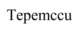 TEPEMCCU trademark
