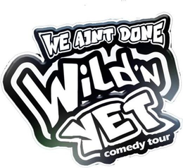 WE AINT DONE WILD'N YET COMEDY TOUR trademark