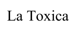 LA TOXICA trademark