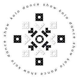 KOLO DANCE SHOW KOLO DANCE SHOW KOLO DANCE SHOW KOLO DANCE SHOW trademark