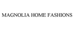 MAGNOLIA HOME FASHIONS trademark