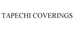 TAPECHI COVERINGS trademark