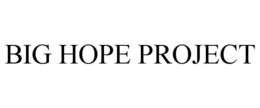 BIG HOPE PROJECT trademark
