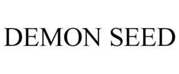 DEMON SEED trademark
