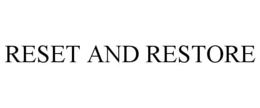 RESET AND RESTORE trademark