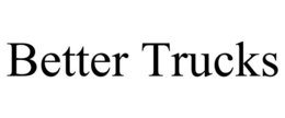 BETTER TRUCKS trademark