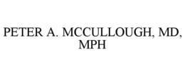 PETER A. MCCULLOUGH, MD, MPH trademark