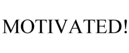 MOTIVATED! trademark