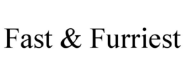 FAST & FURRIEST trademark