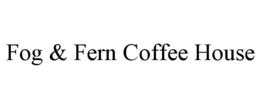 FOG & FERN COFFEE HOUSE trademark