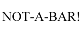 NOT-A-BAR! trademark