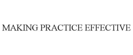 MAKING PRACTICE EFFECTIVE trademark