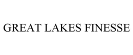 GREAT LAKES FINESSE trademark