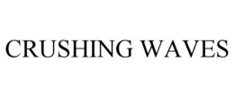 CRUSHING WAVES trademark