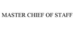 MASTER CHIEF OF STAFF trademark