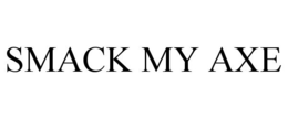 SMACK MY AXE trademark