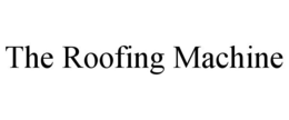 THE ROOFING MACHINE trademark