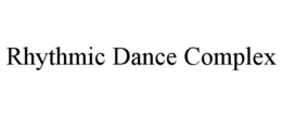 RHYTHMIC DANCE COMPLEX trademark