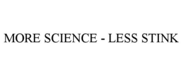 MORE SCIENCE - LESS STINK trademark