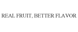 REAL FRUIT, BETTER FLAVOR trademark