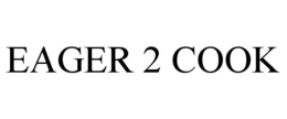 EAGER 2 COOK trademark