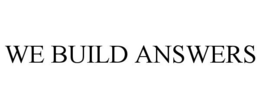 WE BUILD ANSWERS trademark