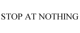 STOP AT NOTHING trademark