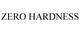 ZERO HARDNESS trademark