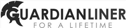 GUARDIANLINER FOR A LIFETIME trademark