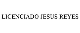 LICENCIADO JESUS REYES trademark