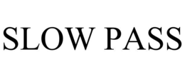 SLOW PASS trademark