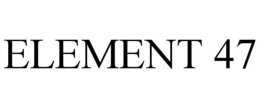 ELEMENT 47 trademark