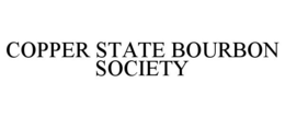 COPPER STATE BOURBON SOCIETY trademark