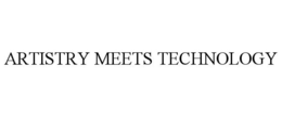 ARTISTRY MEETS TECHNOLOGY trademark