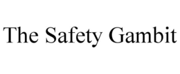 THE SAFETY GAMBIT trademark